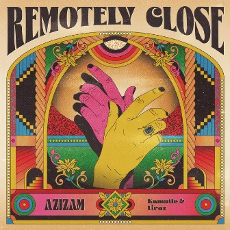 Remotely Close: Azizam by Liraz