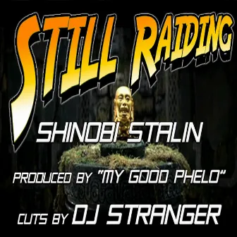 Still Raiding by Shinobi Stalin