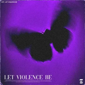 LET VIOLENCE BE by KZY