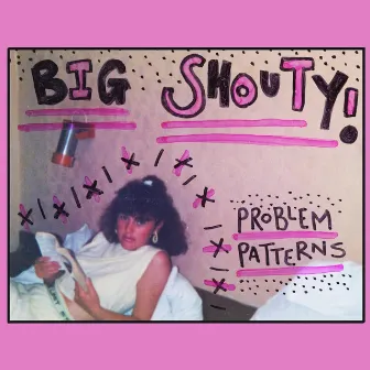 Big Shouty by Problem Patterns