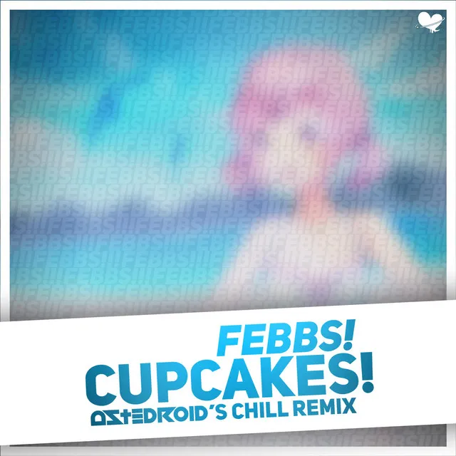 Cupcakes! (Astedroid Remix)