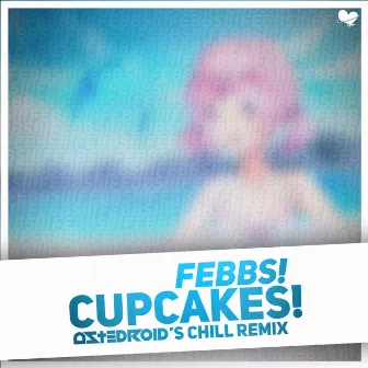 Cupcakes! (Astedroid Remix) by Febbs!