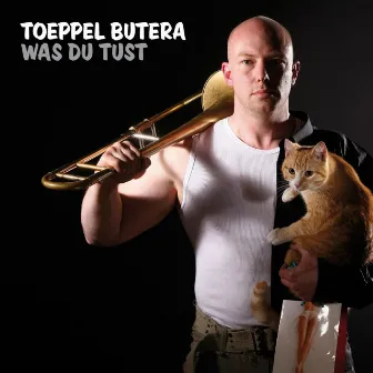 Was Du Tust by Toeppel Butera