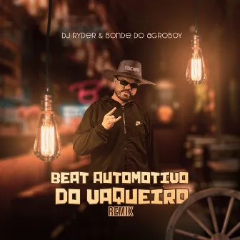 Beat Automotivo do Vaqueiro (Remix) by Bonde do Agroboy