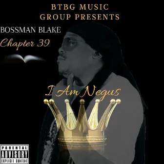 Chapter 39 I Am Negus by Bossman Blake