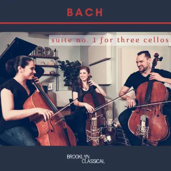 Bach: Cello Suite No. 1 (Arranged for Three Cellos) by Brooklyn Classical