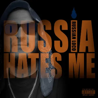 Russia Hates Me by Russian Loco