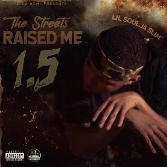 The Streets Raised Me 1.5 by Lil Soulja Slim