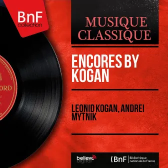 Encores by Kogan (Mono Version) by Andrei Mytnik