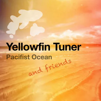 Pacifist Ocean & Friends by YellowFin Tuner