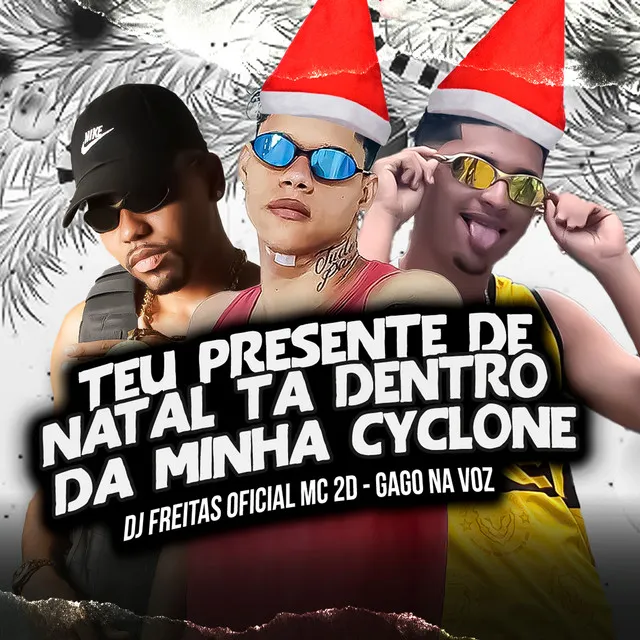 Teu Presente de Natal Ta Dentro da Minha Cyclone