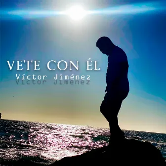 Vete Con Él by Victor Jimenez