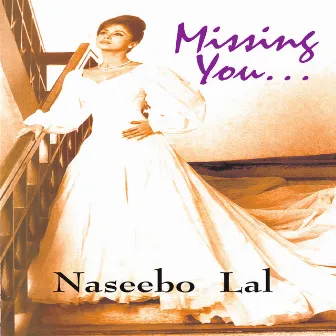 Missing You Vol. 1 by Naseebo Lal & Dj Chino