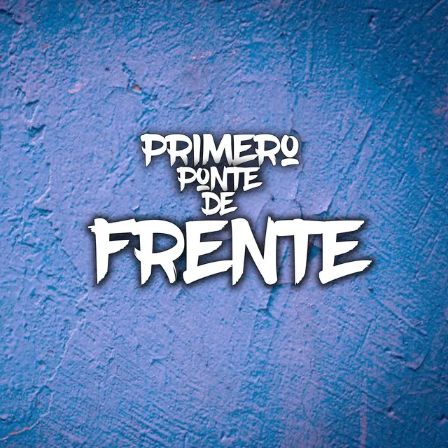 Primero Ponte de Frente - Remix