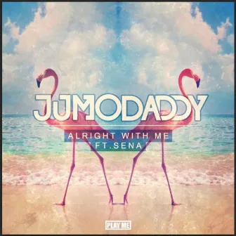 Alright with Me by JumoDaddy