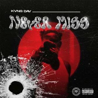 NEVER MISS by Kvng Dav