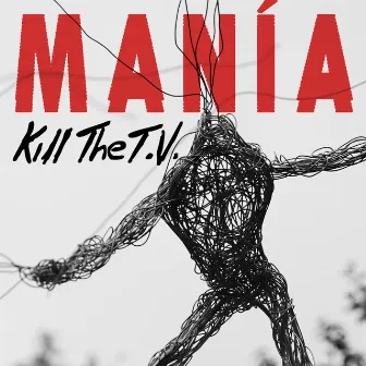 Manía by Kill The T.V.