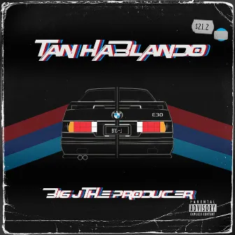 Tan Hablando by Big J the Producer