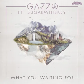 What You Waiting For by Gazzo