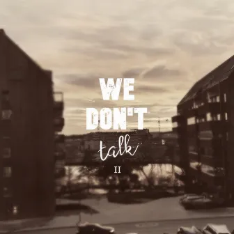 We don't talk II by Aspen the rapper