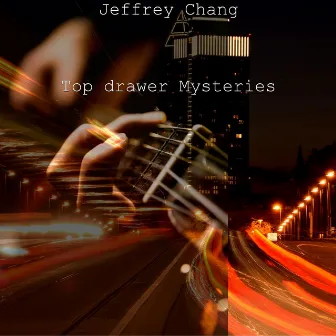 Top drawer Mysteries by Jeffrey Chang