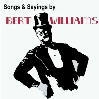 Song & Sayings By Bert Williams by Bert Williams