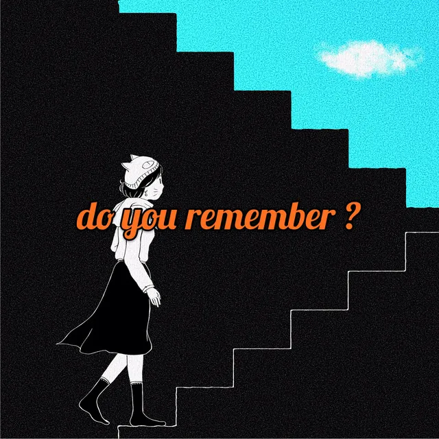 do you remember?