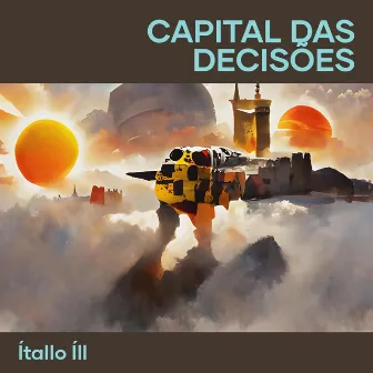 Capital das decisões by ÍtaLLo ÍLL