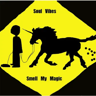 Smell My Magic by Soul Vibes