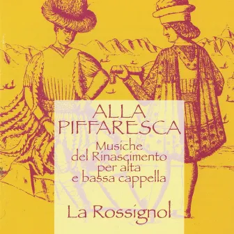 Alla Piffaresca, Musiche del Rinascimento per alta e bassa cappella by La Rossignol