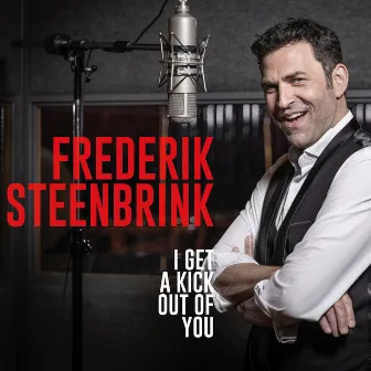 I Get A Kick Out Of You by Frederik Steenbrink