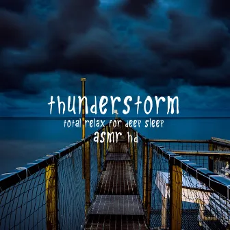 Asmr - Thunderstorm - Total Relax for Deep Sleep by ASMR HD