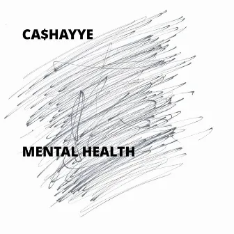 Mental Health by Ca$hayye