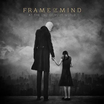 At the End of Your World by Frame of Mind