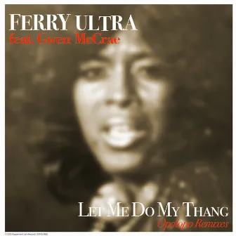 Let Me Do My Thang (Opolopo Remixes) by Ferry Ultra