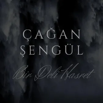 Bir Deli Hasret by Çağan Şengül