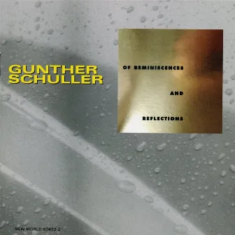 Gunther Schuller: Of Reminiscences and Reflections by Calgary Philharmonic Orchestra