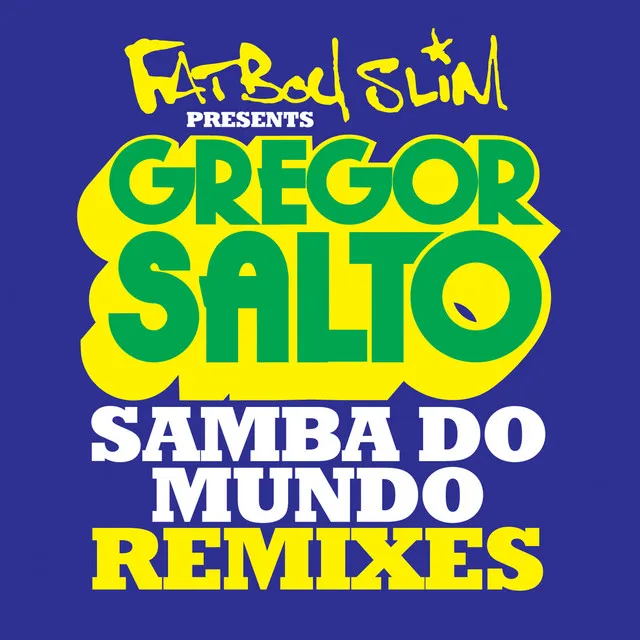 Samba Do Mundo (Fatboy Slim Presents Gregor Salto) - DJ Madskillz Remix