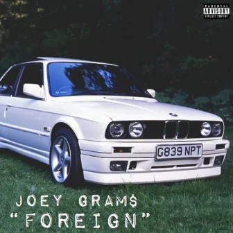 Foreign by Joey Gram$