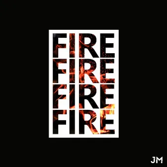 Fire by Jm