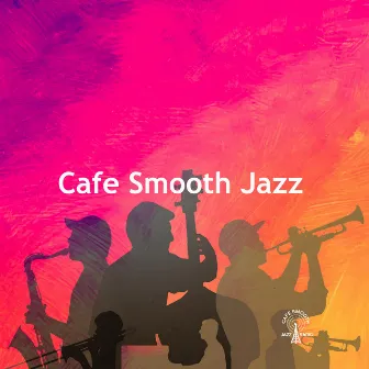 Cafe Smooth Jazz by Cafe Smooth Jazz Radio