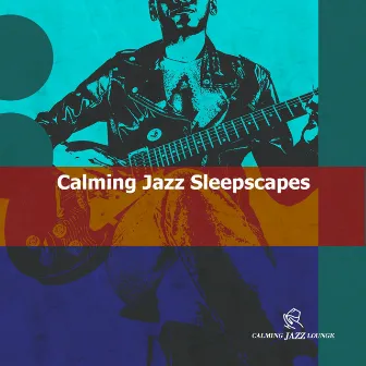 Calming Jazz Sleepscapes by Calming Jazz Lounge