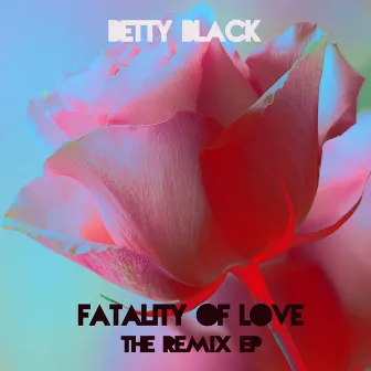 Fatality of Love (The Remix EP) by Unknown Artist