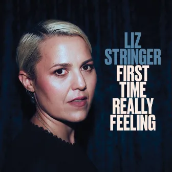 First Time Really Feeling by Liz Stringer