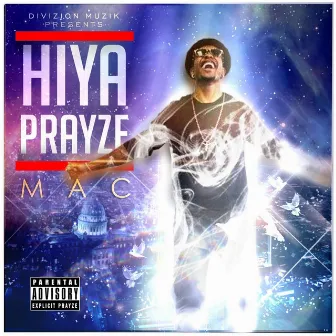 Hiya Prayze by Mac