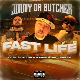 FAST LIFE (feat. Jose Santana, Mr.Kee & Jay Turner) by Jimmy Da Butcher