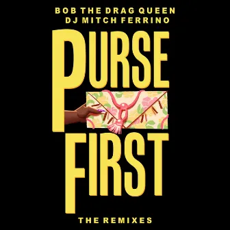 Purse First - The Remixes by Bob the Drag Queen