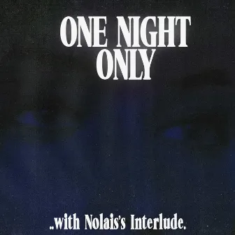 One Night Only / Nolais Interlude by Nolais