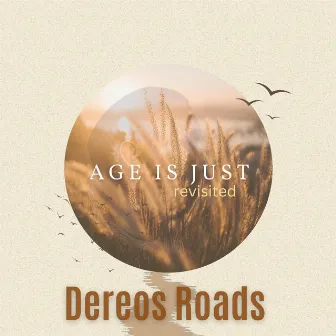 Age Is Just (Revisited) by Dereos Roads