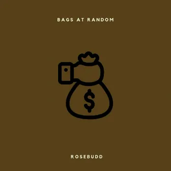 Bags At Random (Instrumental) by Rosebudd